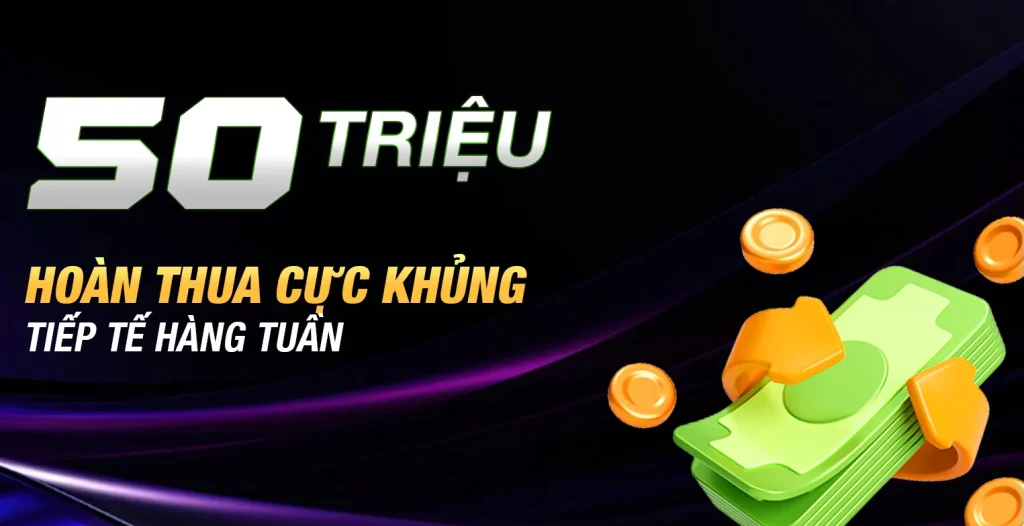 Ưu đãi hoàn trả khủng 50 triệu